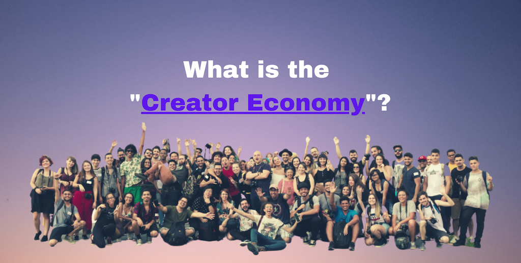 What is the “Creator Economy”?